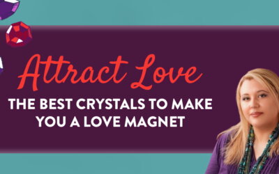 Best Crystals To Make You a Love Magnet